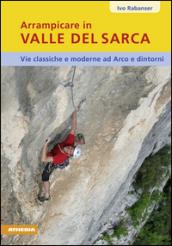 Arrampicare in Valle del Sarca. Via classiche e moderne ad Arco e dintorni