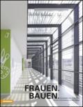 Frauen Bauen. Architektinnen in Südtirol. Ediz. illustrata