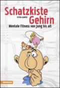 Schatzkiste Gehirn Mentale Fitness von jung bis alt