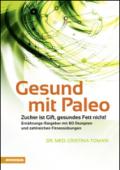 Gesund mit Paleo Zucker ist Gift, gesundes Fett nicht!