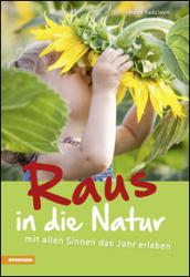 Raus in die Natur mit allen Sinnen das Jahr erleben