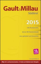 Gault Millau 2015. Südtirol 105 Restaurants, davon 80 Haubenlokale neu getestet und bewertet