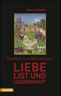 Oswald von Wolkenstein Liebe, List und Leidenschaft