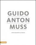 Guido Anton Muss. Uno sguardo altrove. Ediz. italiana, inglese, francese e tedesca