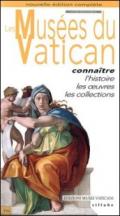 I musei vaticani. Conoscere la storia, le opere, le collezioni. Ediz. francese
