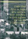 1940-1945. Arte in fuga, arte salvata, arte perduta. Le città italiane tra guerra e liberazione