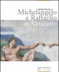 Michelangelo e Raffaello in Vaticano. Ediz. illustrata