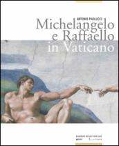 Michelangelo e Raffaello in Vaticano. Ediz. illustrata