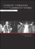 L'umiltà e il coraggio che hanno cambiato la storia. Giovanni XXIII, Giovanni Paolo II. Ediz. italiana e inglese