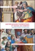 Michelagnolo fiorentino et Rafael da Urbino. Maestri d'arte in Vaticano. Ediz. illustrata