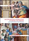 Michelagnolo fiorentino et Rafael da Urbino. Masters of art in the Va tican. Ediz. inglese