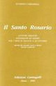 Il santo rosario. Letture bibliche, riflessioni ed esempi per i mesi di maggio ed ottobre