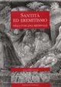 Santità ed eremetismo nella Toscana medievale. Atti delle Giornate di studio (dall'11 al 12 giugno 1999)