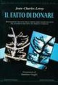 Fatto di donare. Esplorazione dei fatti, delle parole, degli esempi, dei gesti, del fenomeno oblativo tra persona e persona (Il)