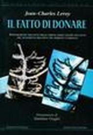 Fatto di donare. Esplorazione dei fatti, delle parole, degli esempi, dei gesti, del fenomeno oblativo tra persona e persona (Il)