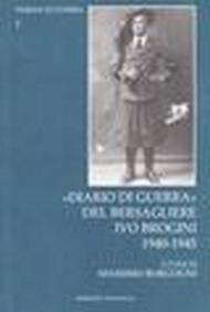 Diario di guerra del bersagliere. Ivo Brogino 1940-45