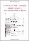 Documenti per la storia delle località della provincia di Siena