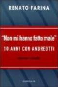 Non mi hanno fatto male. 10 anni con Andreotti