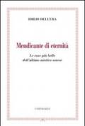 Mendicante di eternità. Le cose più belle dell'ultimo mistico senese