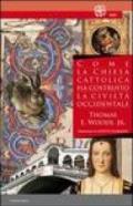 Come la Chiesa cattolica ha costruito la civiltà occidentale