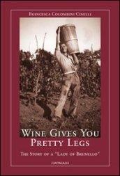 Wine gives you pretty legs. The story of a «Lady of Brunello»