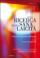 Alla ricerca di una sana laicità. Libertà e centralità dell'uomo