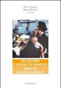 Lavoro a misura di famiglia. Quali vie di ri-conciliazione (Un)