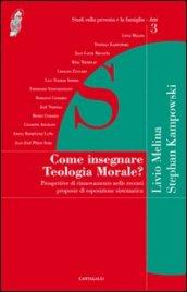 Come insegnare teologia morale? Prospettive di rinnovamento nelle recenti proposte di esposizione sistematica