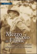 Mezzo secolo di Fiume. Economia e società a Fiume nella prima metà del Novecento