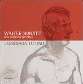 Walter Bonatti. Una biografia pittorica. Catalogo della mostra (Courmayeur, 2008). Ediz. italiana e francese