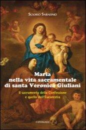 Maria nella vita sacramentale di santa Veronica Giuliani. Il sacramento della Confessione e quello dell'Eucaristia