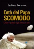 L'età del papa scomodo. Chiesa e politica negli ultimi tre anni