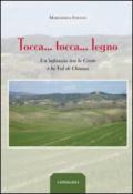 Tocca... tocca... legno. Un'infanzia tra le crete e la val di Chiana