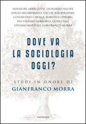 Dove va la sociologia oggi? Studi in onore di Gianfranco Morra