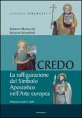 Credo. La raffigurazione del Simbolo Apostolico nell'arte europea. Ediz. illustrata