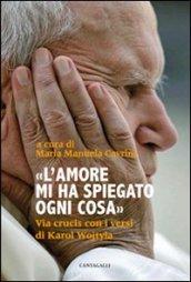 L'amore mi ha spiegato ogni cosa. Via crucis con i versi di Karol Wojtyla