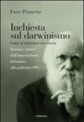 Inchiesta sul darwinismo. Come si costruisce una teoria. Scienza e potere dall'imperialismo britannico alle politiche ONU