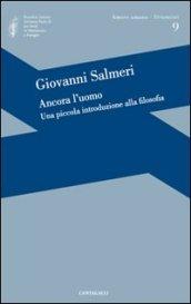 Ancora l'uomo. Una piccola introduzione alla filosofia