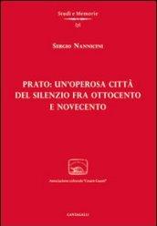 Prato: un'operosa città del silenzio fra Ottocento e Novecento