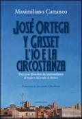 José Ortega y Gasset. L'io e la circostanza. Percorso filosofico dal razionalismo al reale e dal reale al divino