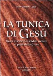 La tunica di Gesù. Tirata a sorte dai soldati romani ai piedi della Croce