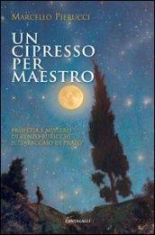 Un cipresso per maestro. Profezia e mistero di Renzo Buricchi il 