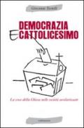 Democrazia e cattolicesimo. La voce della Chiesa nelle società secolarizzate