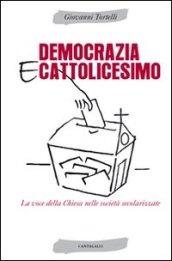 Democrazia e cattolicesimo. La voce della Chiesa nelle società secolarizzate