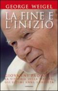 La fine e l'inizio. Giovanni Paolo II: la vittoria della libertà, gli ultimi anni, l'eredità