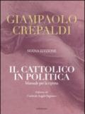 Il cattolico in politica. Manuale per la ripresa