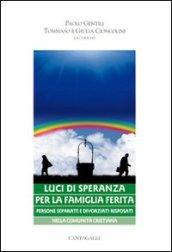 Luci di speranza per la famiglia ferita. Persone separate e divorziati risposati nella comunità cristiana