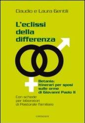 L'eclissi della differenza. Betania: itinerari per sposi sulle orme di Giovanni Paolo II