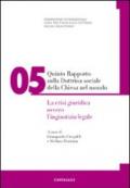 Quinto rapporto sulla dottrina sociale della Chiesa nel mondo. La crisi giuridica ovvero l'ingiustizia legale. 5.