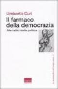 Il farmaco della democrazia. Alle radici della politica